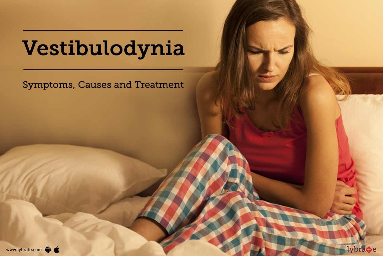 Vestibulodynia: Symptoms, Causes and Treatment