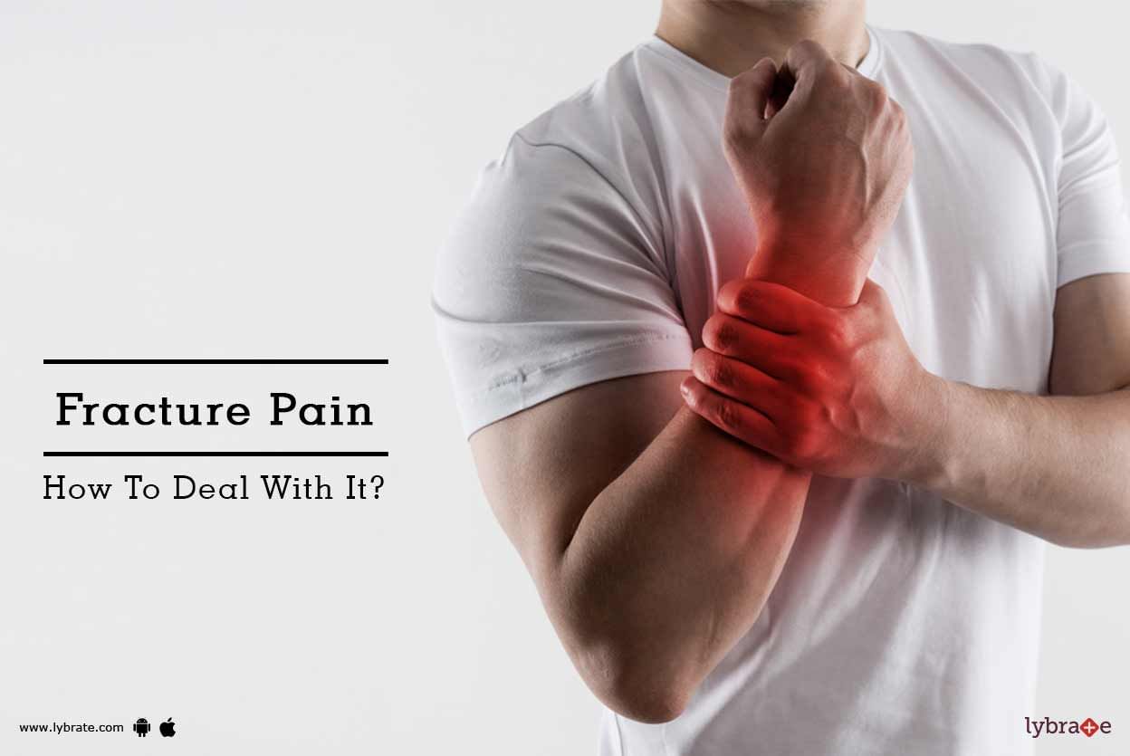 Fracture Pain - How To Deal With It?