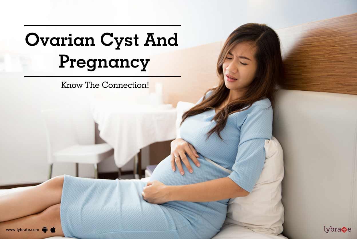 Ovarian Cyst And Pregnancy - Know The Connection!