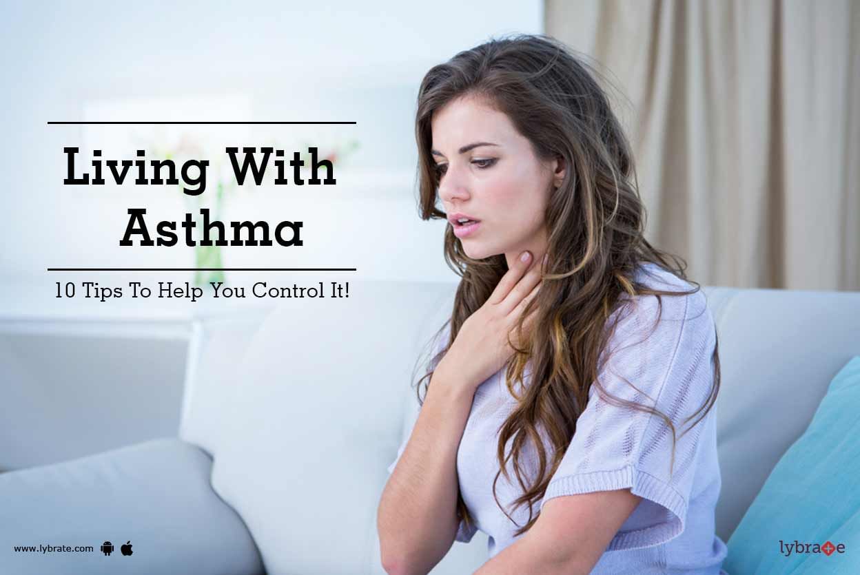Living With Asthma - 10 Tips To Help You Control It!