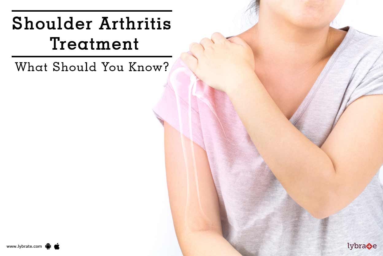 Shoulder Arthritis Treatment - What Should You Know?