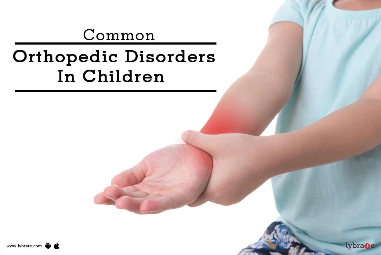 Common Orthopedic Disorders In Children