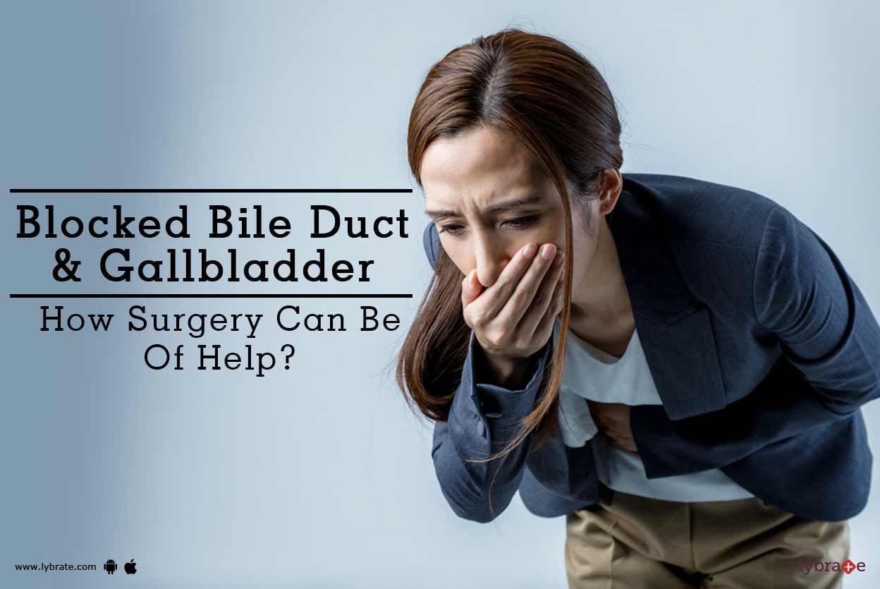 Blocked Bile Duct & Gallbladder - How Surgery Can Be Of Help?