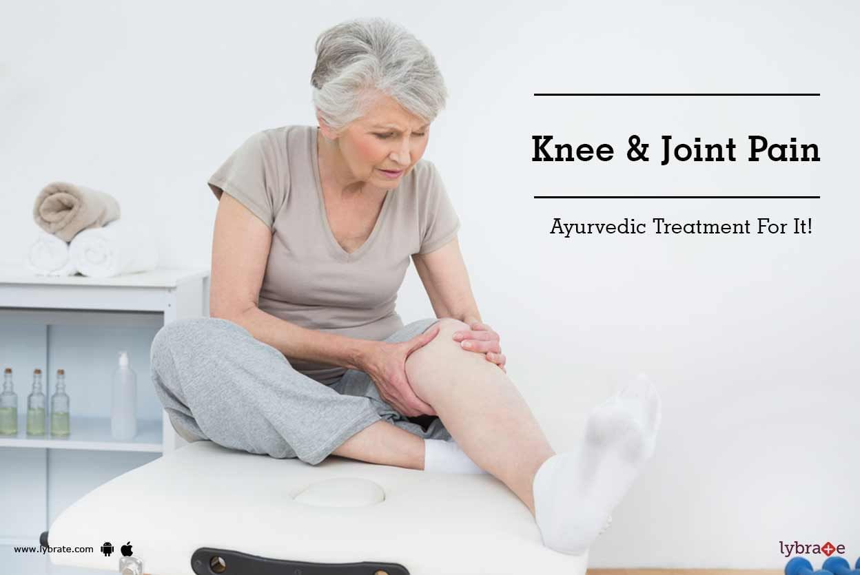 Knee & Joint Pain - Ayurvedic Treatment For It!