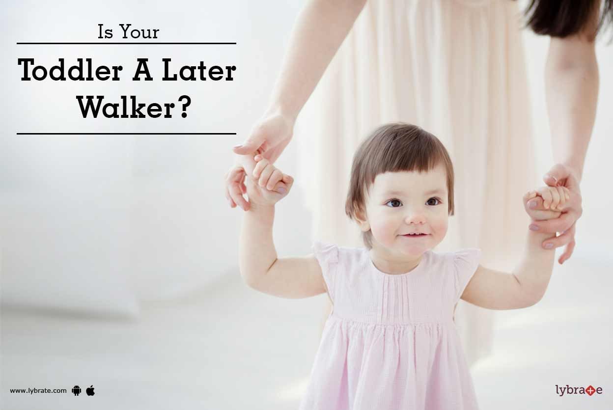 Is Your Toddler A Late Walker?