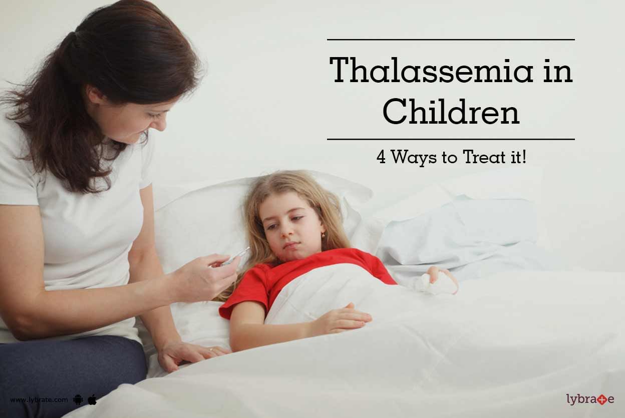 Thalassemia in Children - 4 Ways to Treat it!