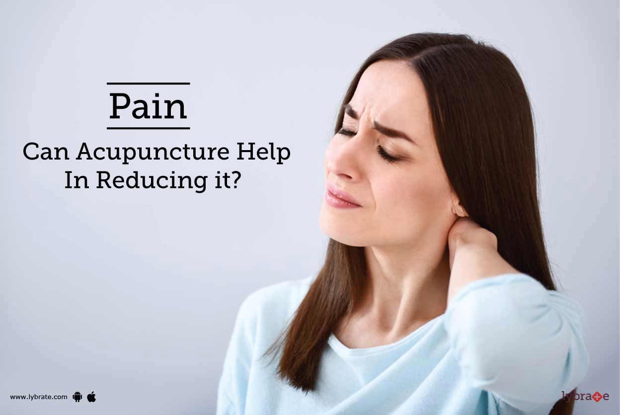 Pain - Can Acupuncture Help In Reducing it?