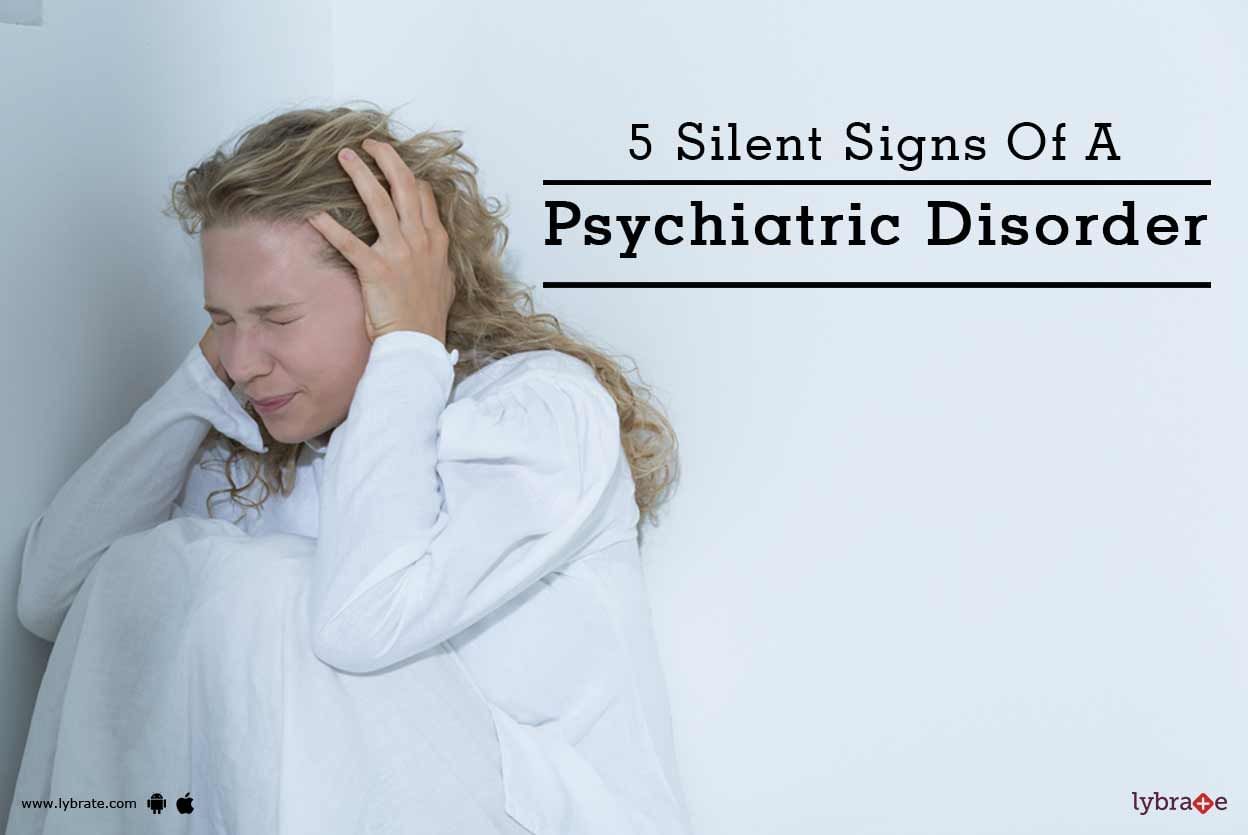 5 Silent Signs Of A Psychiatric Disorder