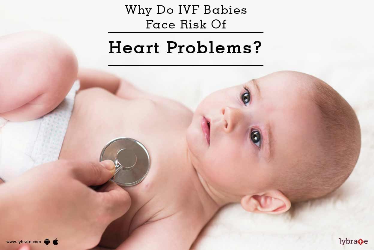 Why Do IVF Babies Face Risk Of Heart Problems?