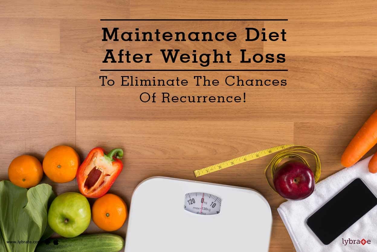 Maintenance Diet After Weight Loss To Eliminate The Chances Of Recurrence!