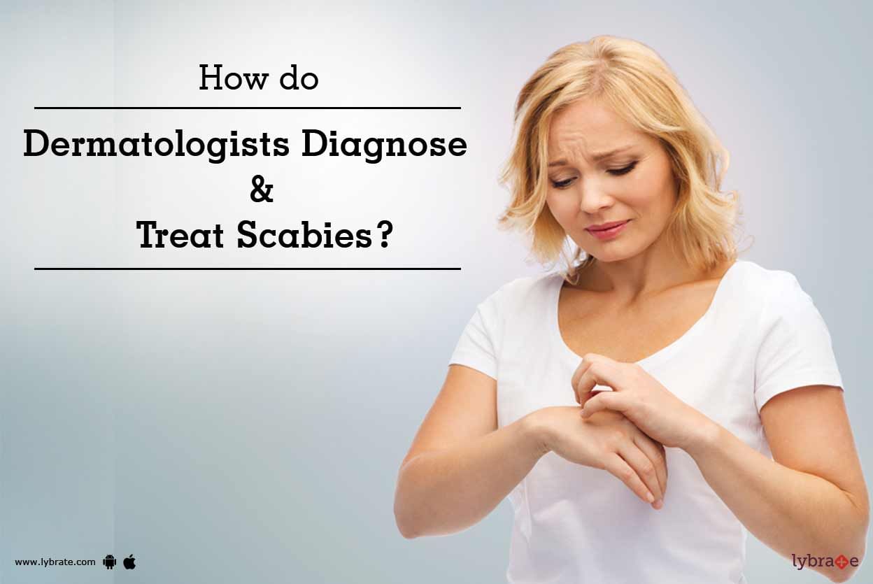 How do Dermatologists Diagnose & Treat Scabies?