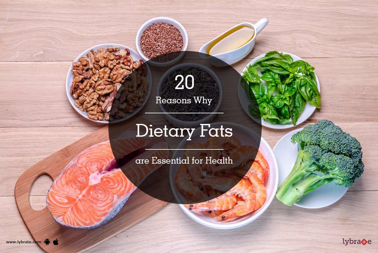 20 Reasons Why Dietary Fats are Essential for Health