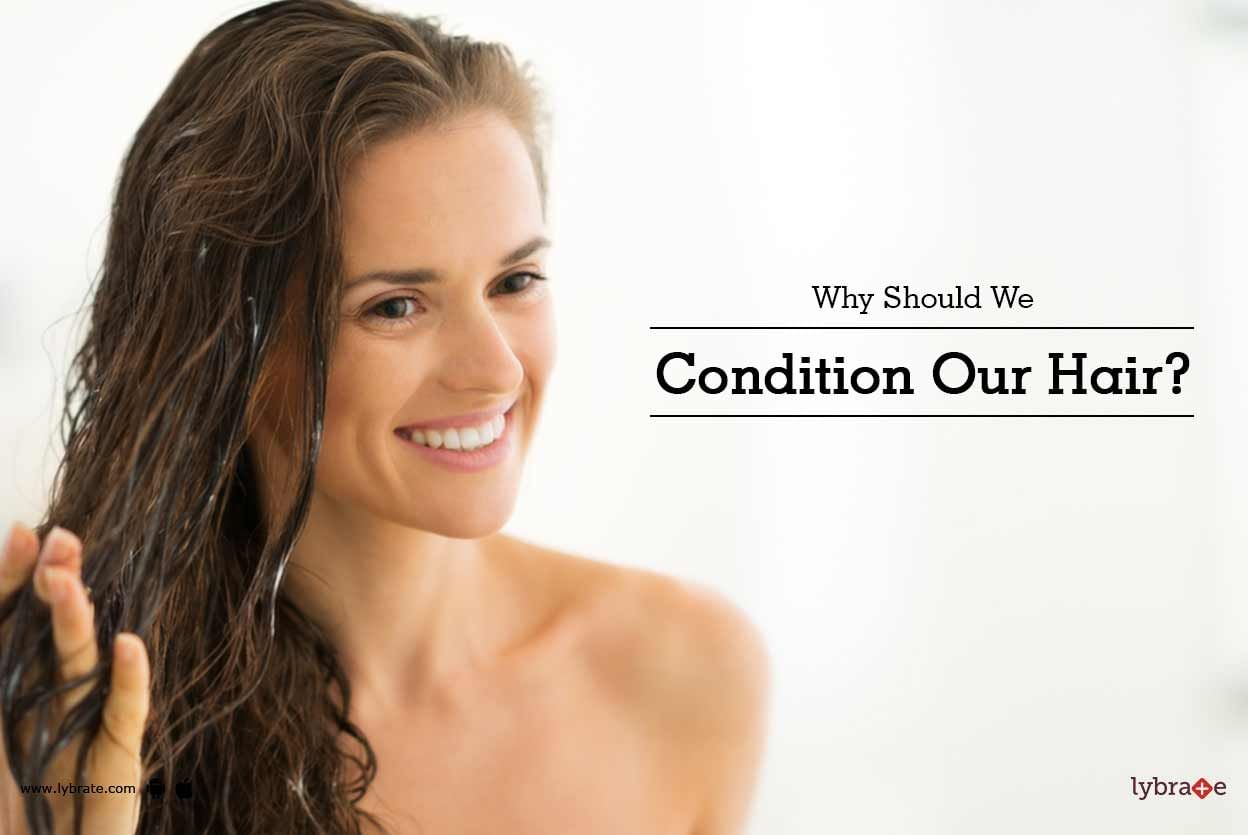 Why Should We Condition Our Hair?