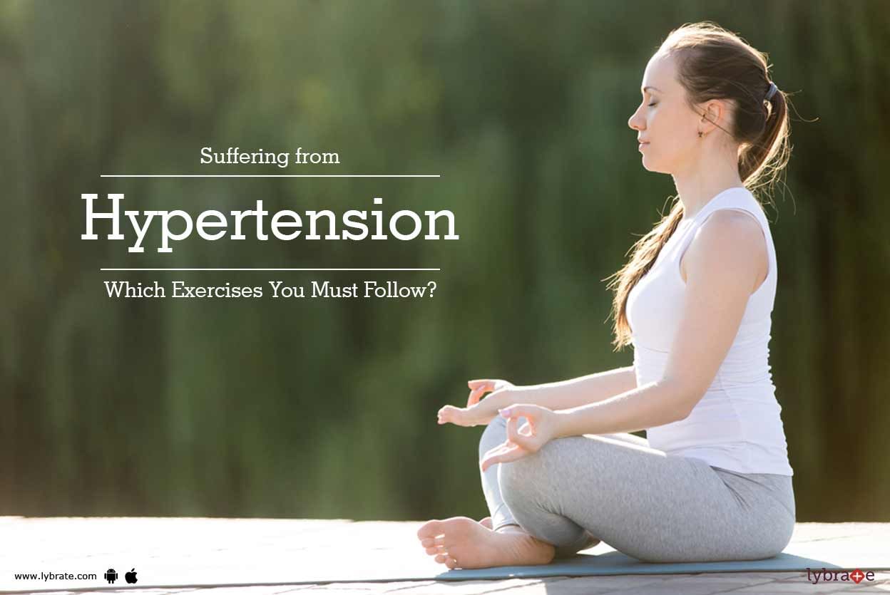 Suffering from Hypertension -  Which Exercises You Must Follow?