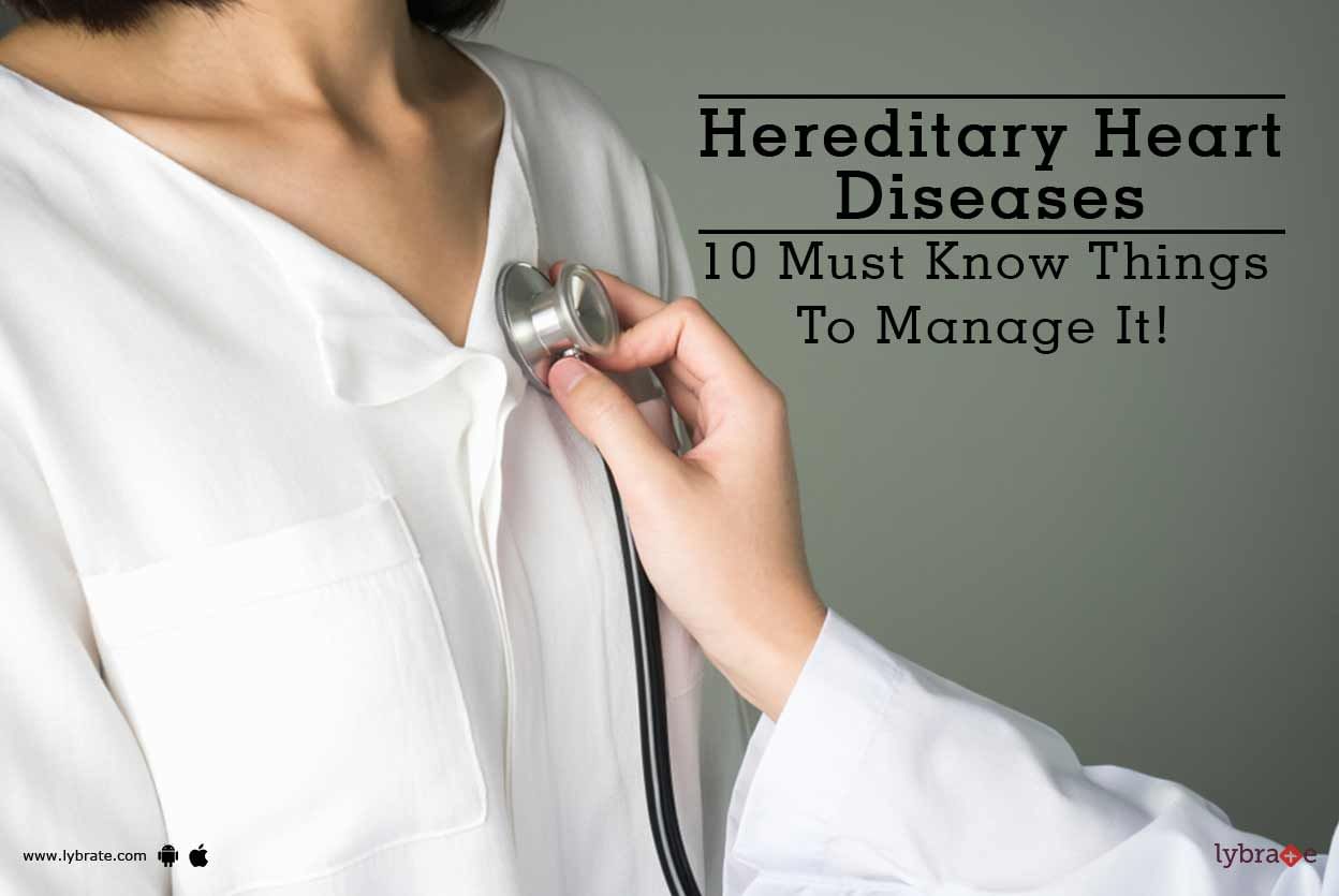 Hereditary Heart Diseases - 10 Must Know Things To Manage It!