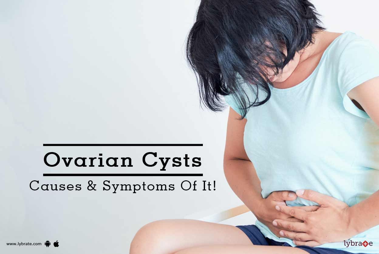 Ovarian Cysts - Causes & Symptoms Of It!