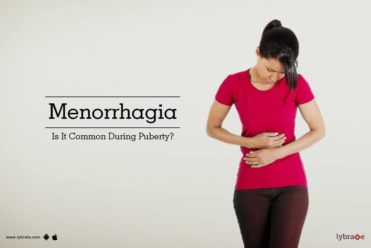 Menorrhagia -  Is It Common During Puberty?