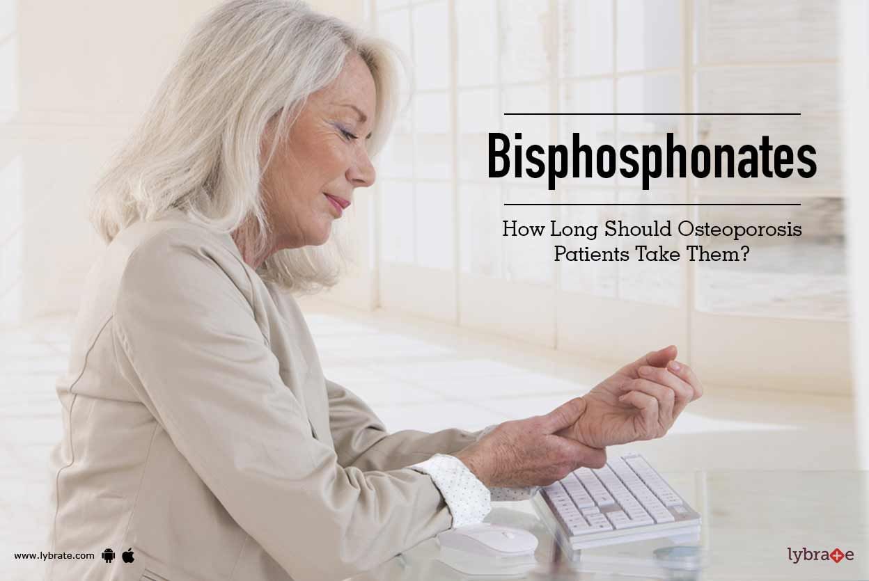 Bisphosphonates - How Long Should Osteoporosis Patients Take Them?