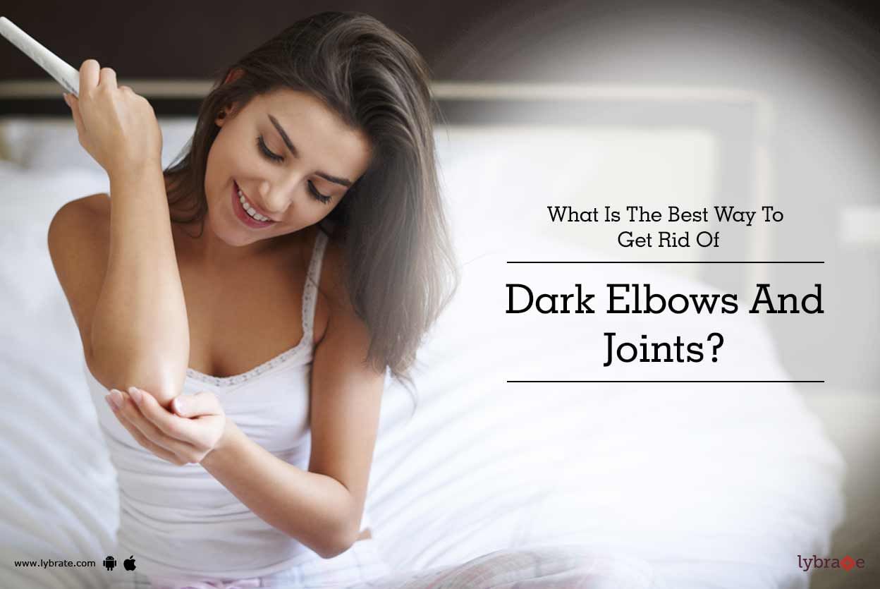 What Is The Best Way To Get Rid Of Dark Elbows And Joints?