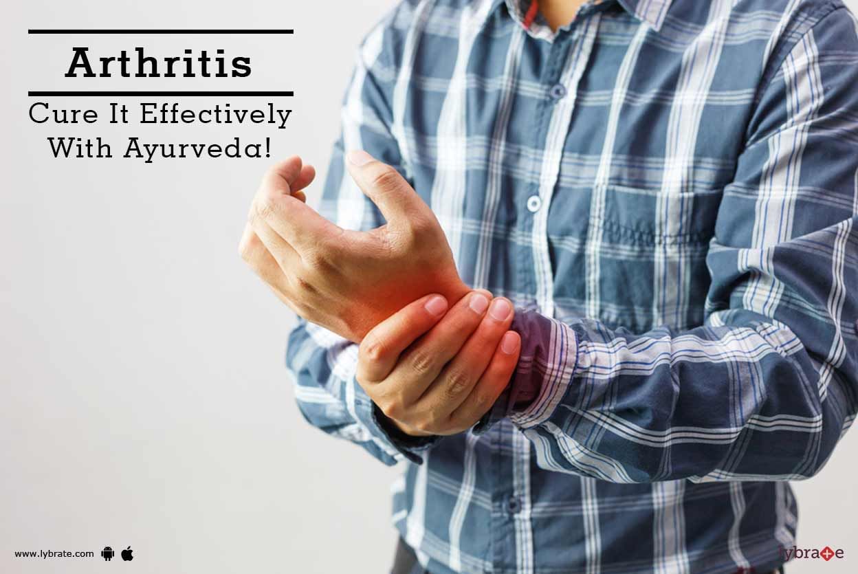 Arthritis - Cure It Effectively With Ayurveda!