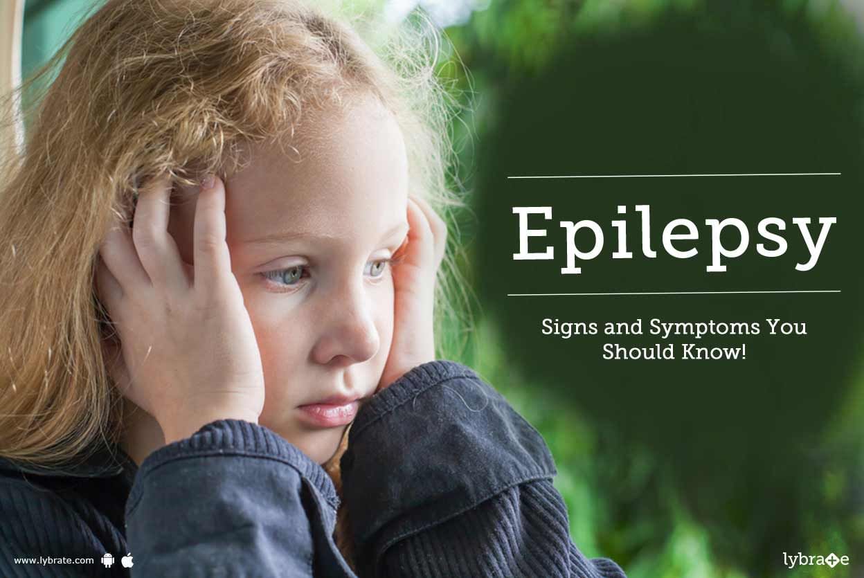 Epilepsy - Signs and Symptoms You Should Know!