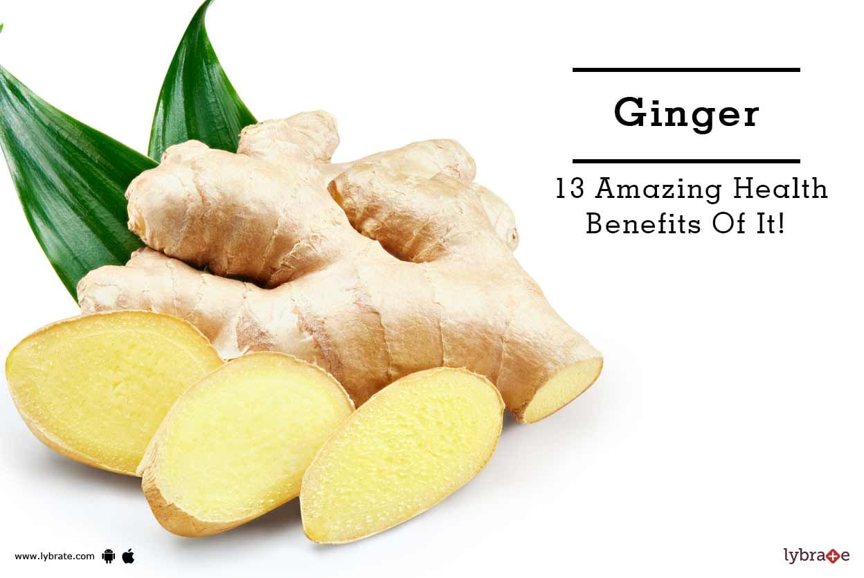 Ginger - 13 Amazing Health Benefits Of It!