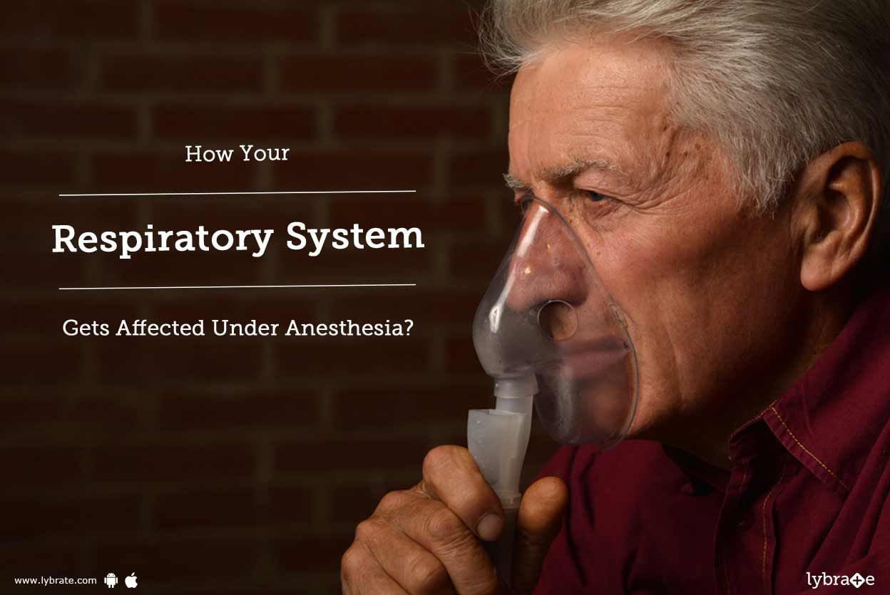 How Your Respiratory System Gets Affected Under Anesthesia?