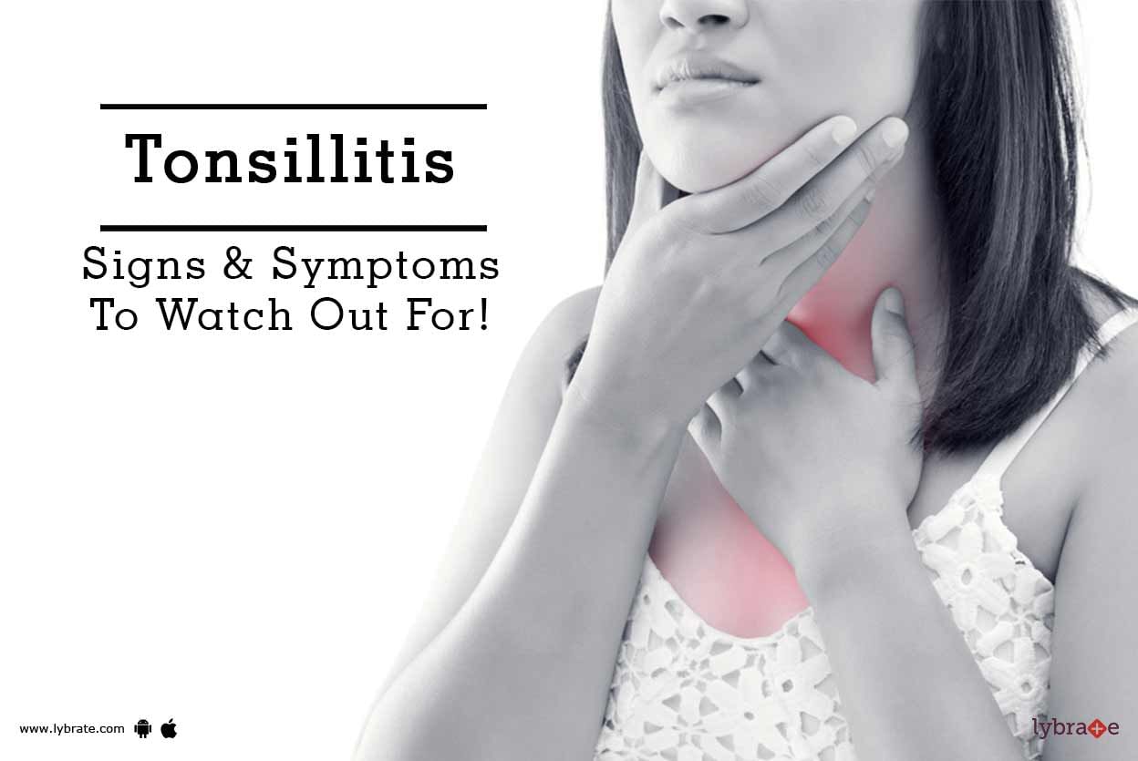 Tonsillitis - Signs & Symptoms To Watch Out For!