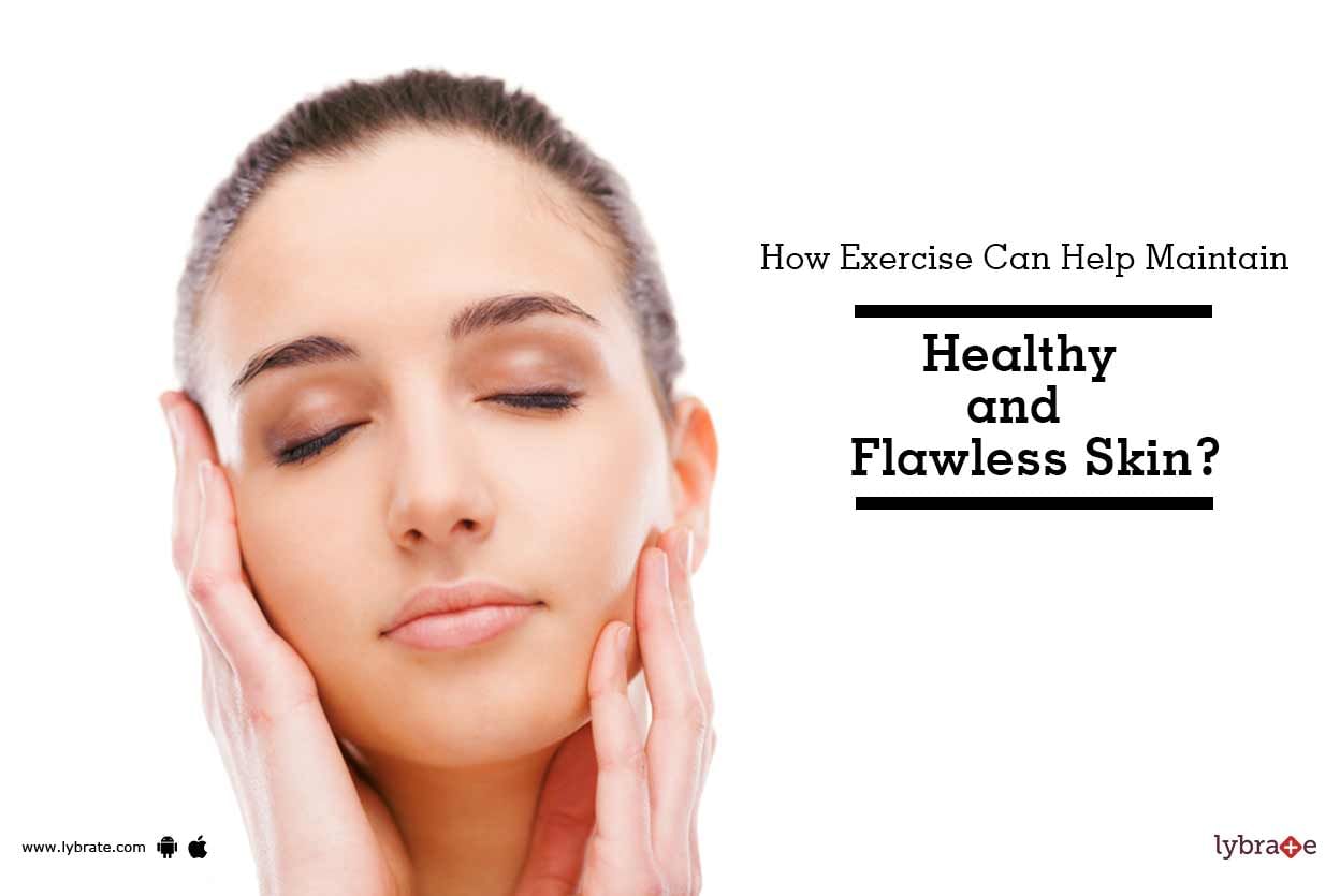 How Exercise Can Help Maintain Healthy and Flawless Skin?