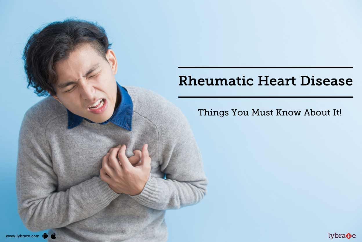 Rheumatic Heart Disease: Things You Must Know About It!