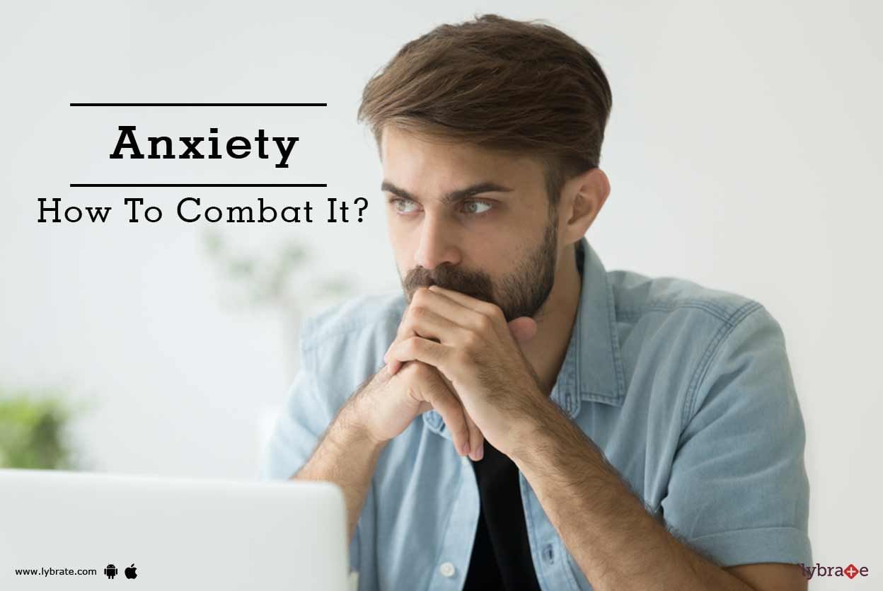 Anxiety - How To Combat It?