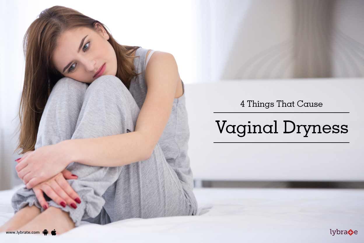 4 Things That Cause Vaginal Dryness
