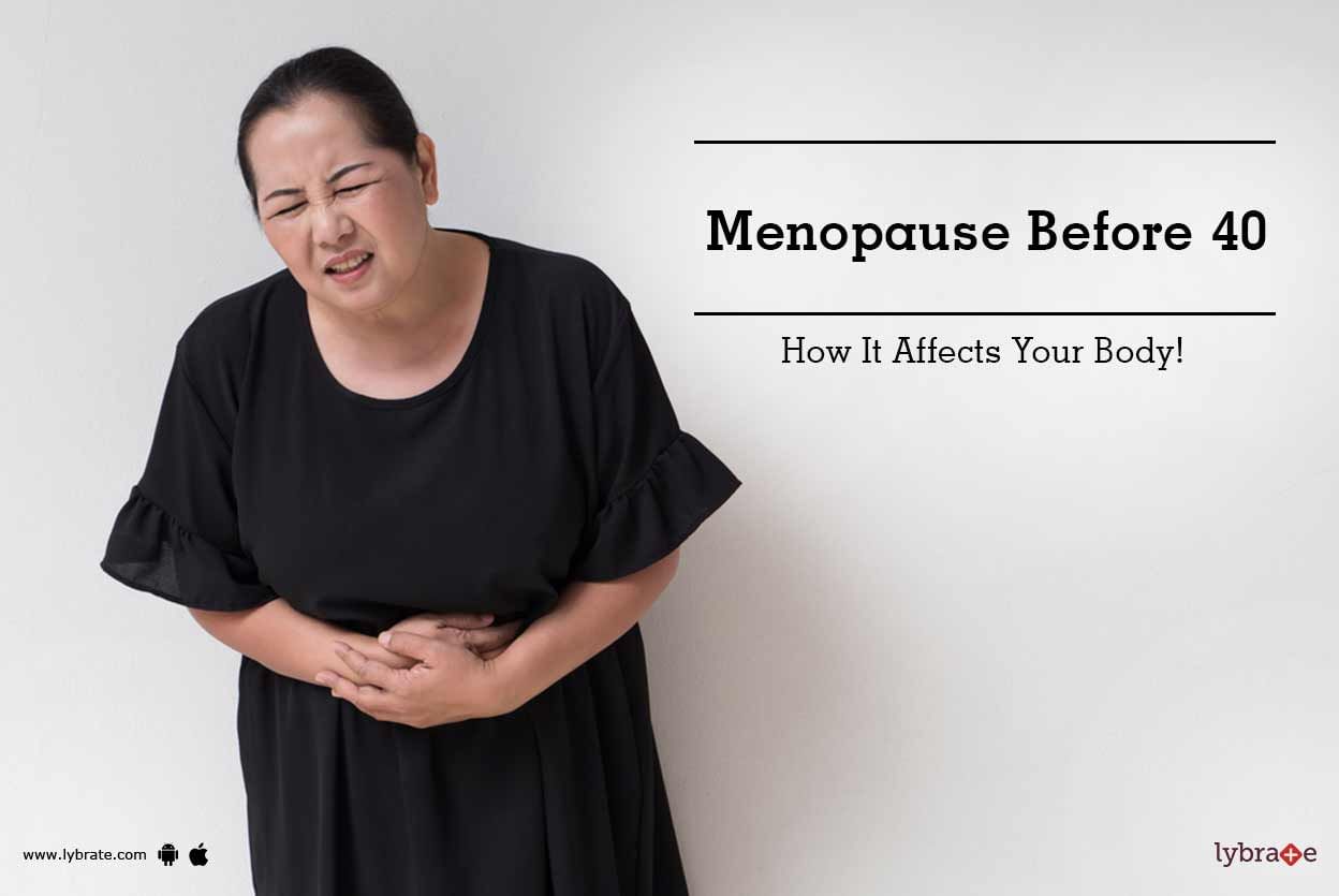 Menopause Before 40 - How It Affects Your Body!
