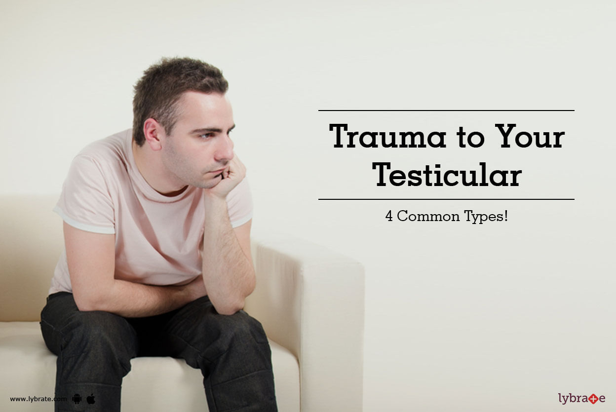 Trauma to Your Testicular - 4 Common Types!