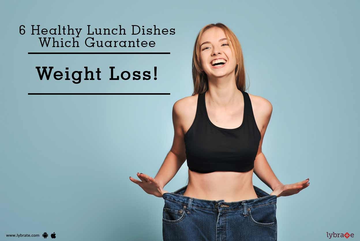6 Healthy Lunch Dishes Which Guarantee Weight Loss!