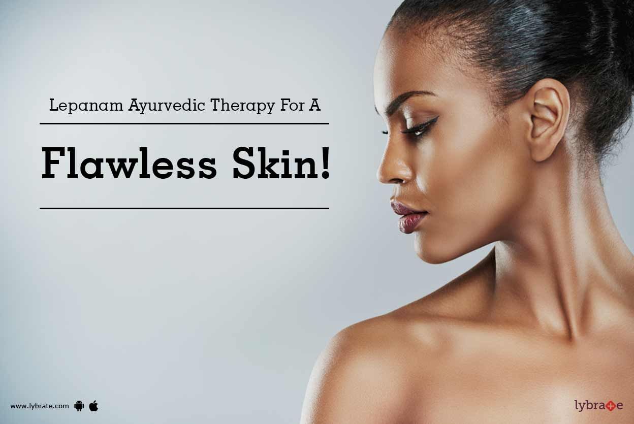 Lepanam Ayurvedic Therapy For A Flawless Skin!