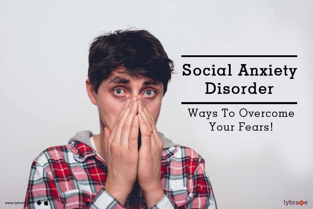 Social Anxiety Disorder - Ways To Overcome Your Fears!