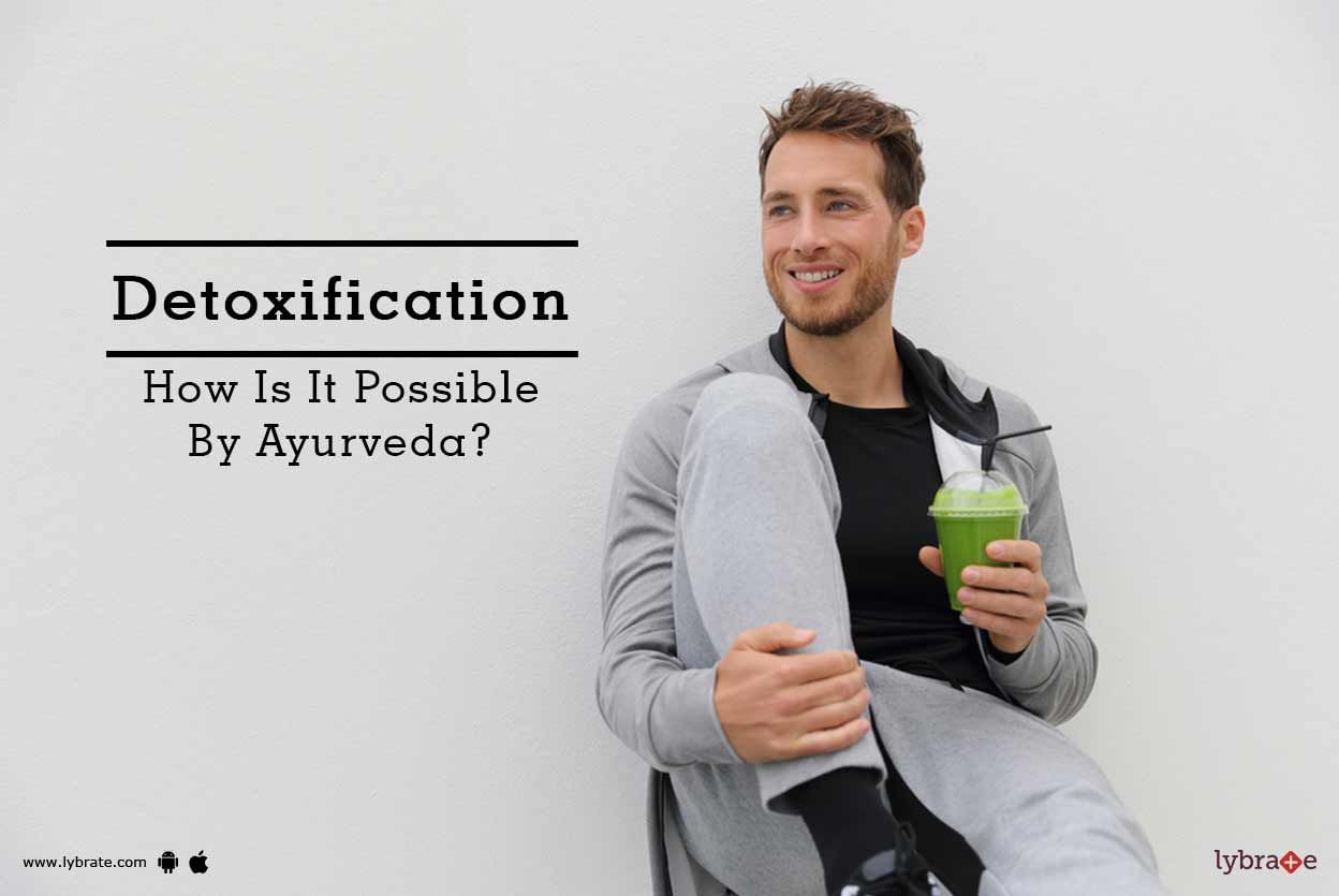 Detoxification - How Is It Possible By Ayurveda?
