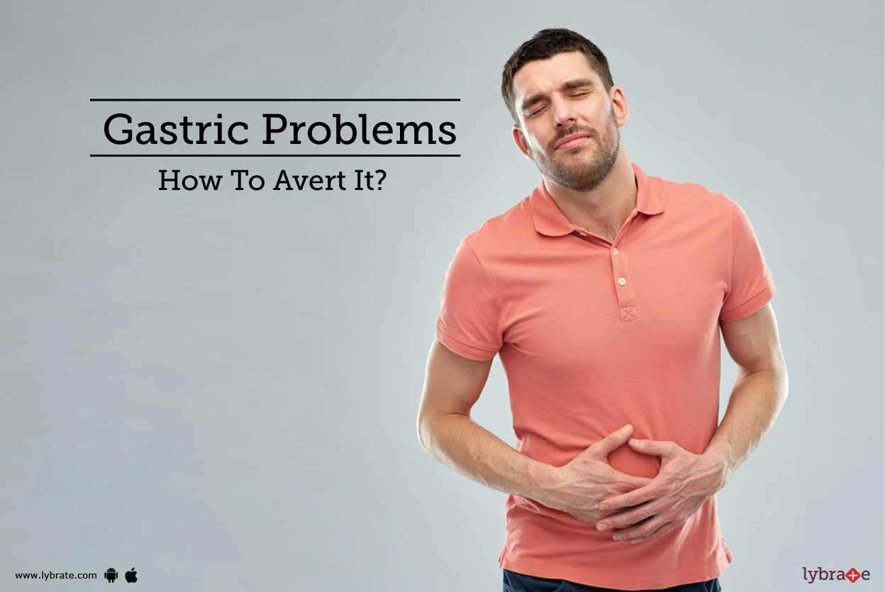 Gastric Problems - How To Avert It?