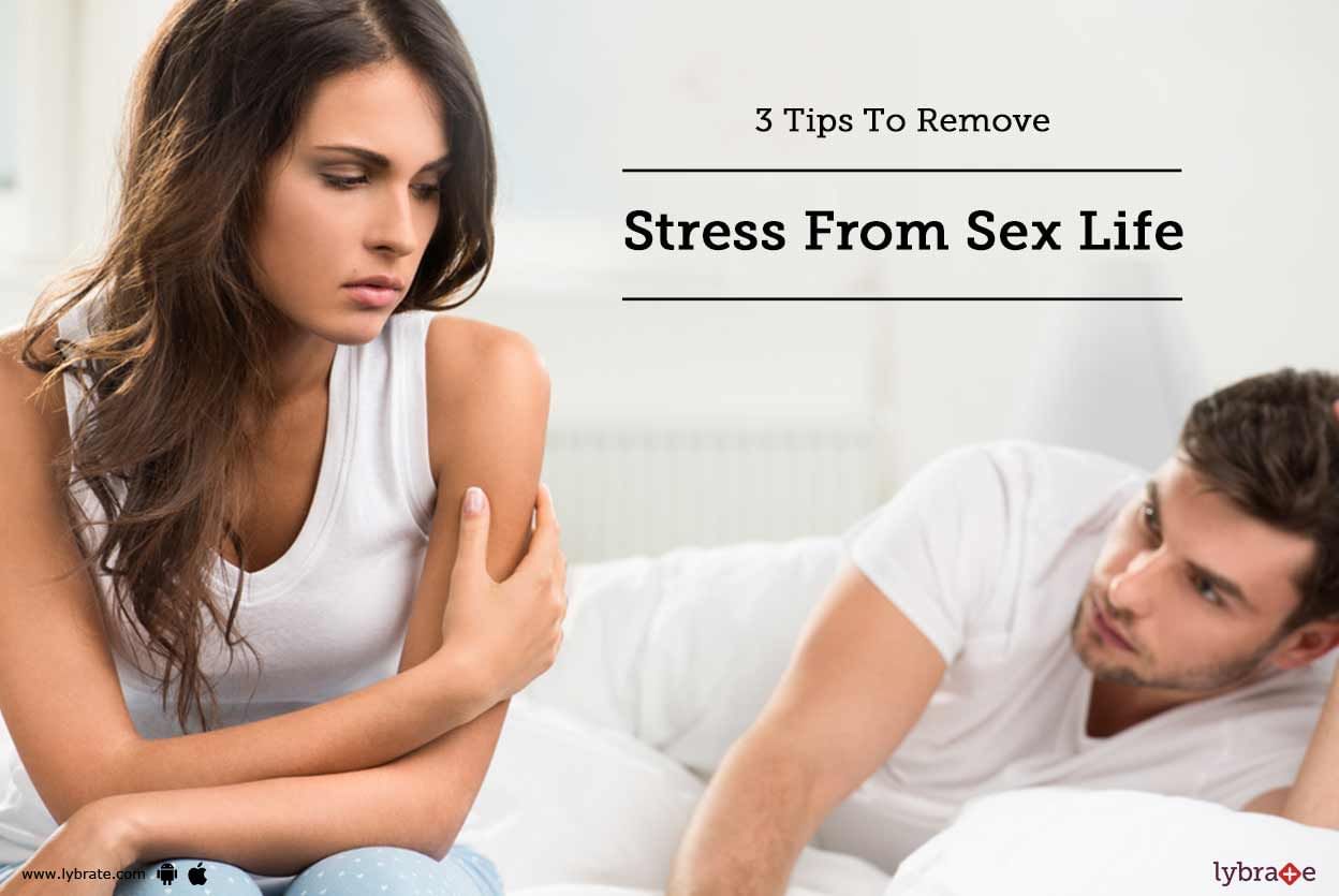 3 Tips To Remove Stress From Sex Life