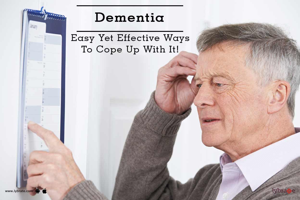 Dementia - Easy Yet Effective Ways To Cope Up With It!