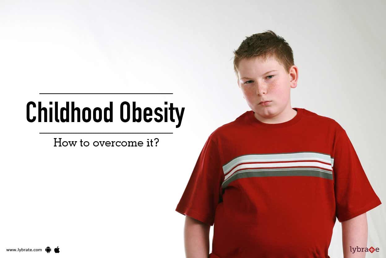 Childhood Obesity - How To Overcome It?