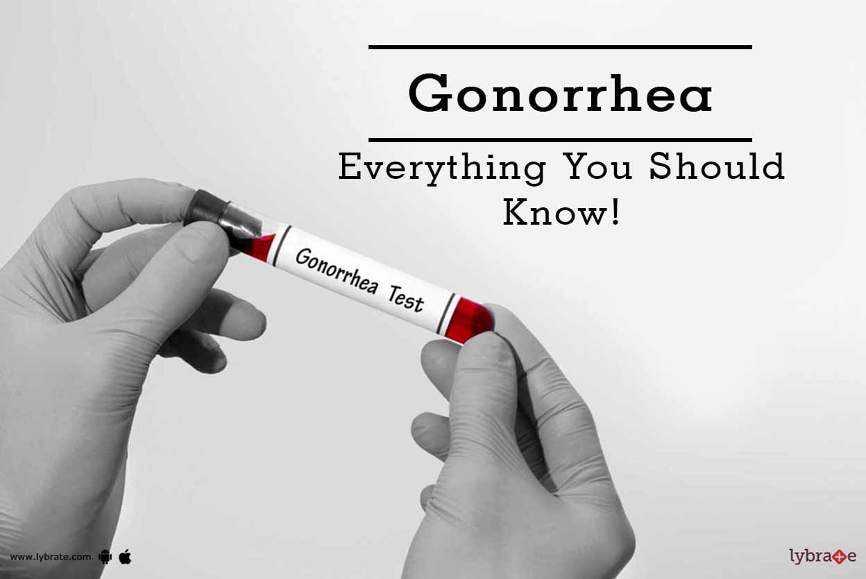 Gonorrhea - Everything You Should Know!