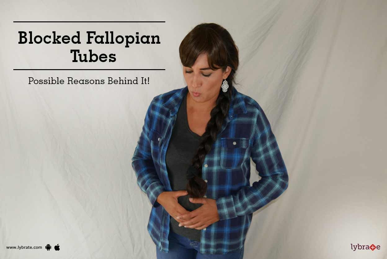 Blocked Fallopian Tubes - Possible Reasons Behind It!
