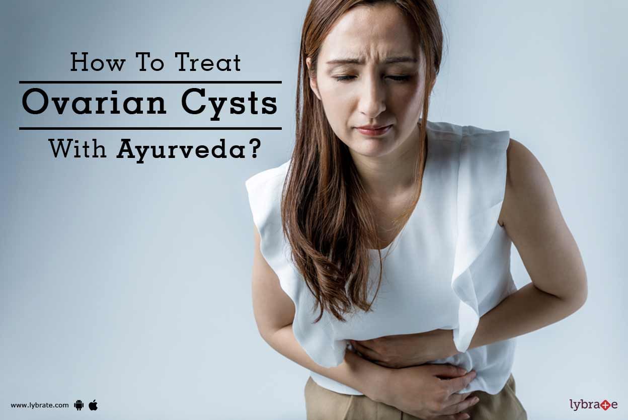 How To Treat Ovarian Cysts With Ayurveda?