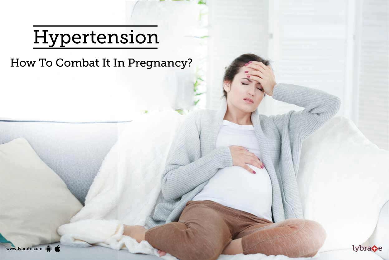 Hypertension - How To Combat It In Pregnancy?