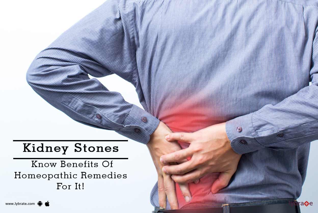 Kidney Stones - Know Benefits Of Homeopathic Remedies For It!