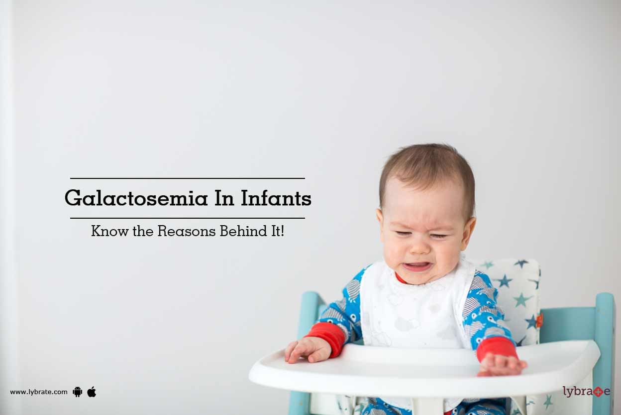 Galactosemia In Infants - Know the Reasons Behind It!