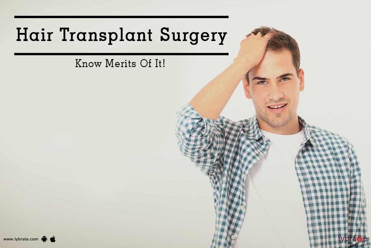 Hair Transplant Surgery - Know Merits Of It!