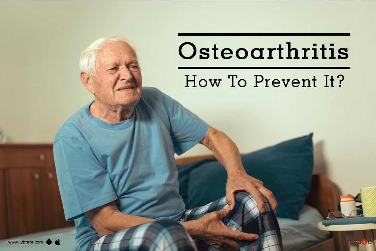 Osteoarthritis - How To Prevent It?